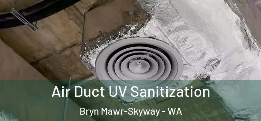 Air Duct UV Sanitization Bryn Mawr-Skyway - WA