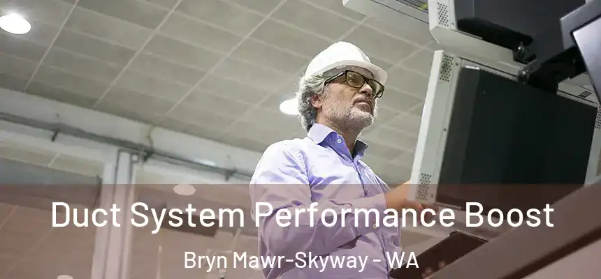 Duct System Performance Boost Bryn Mawr-Skyway - WA