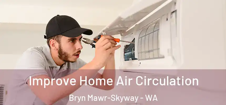 Improve Home Air Circulation Bryn Mawr-Skyway - WA