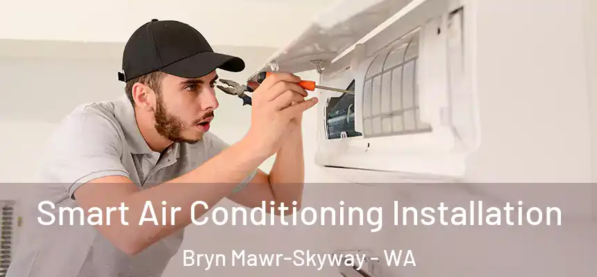  Smart Air Conditioning Installation Bryn Mawr-Skyway - WA