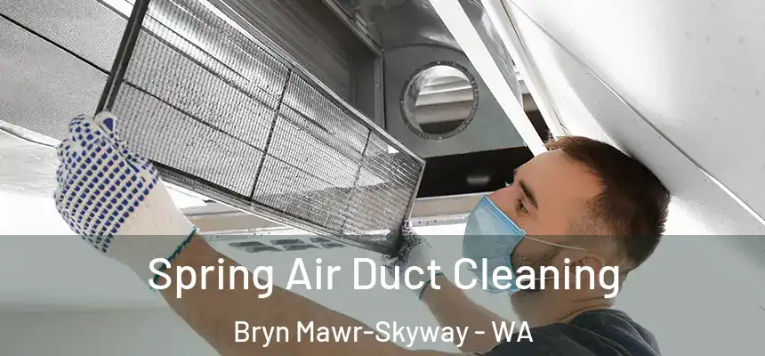  Spring Air Duct Cleaning Bryn Mawr-Skyway - WA